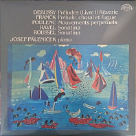Various Artists, Debussy, Franck, Poulenc, Ravel, Roussel - Préludes (Livre 1) Reverie, Prélide. choral et fugue, Sonatina, Sonatina