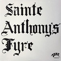 Sainte Anthony's Fyre - Sainte Anthony's Fyre
