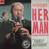 Woody Herman & Son Orchestre - Early Autumn
