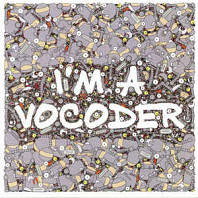 I'm A Vocoder