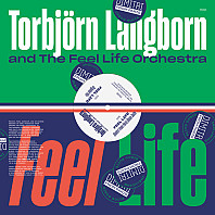Torbjörn Langborn And The Feel Life Orchestra - Feel Life