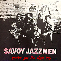 Savoy Jazzmen - You've Got The Right Key...