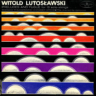 Witold Lutoslawski - Preludes and Fugue for 13 Solo-Strings