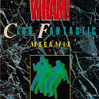 Wham! - Club Fantastic Megamix