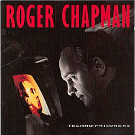 Roger Chapman - Techno-Prisoners