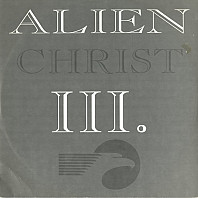 Alien Christ - III.