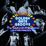 Golden Gate Groove (The Sound Of Philadelphia Live in San Francisco 1973)