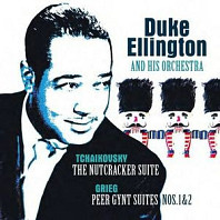 Duke Ellington And His Orchestra - The Nutcracker Suite / Peer Gynt Suite Nos. 1 & 2