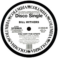 Bill Withers - You Got The Stuff / Look To Each Other For Love