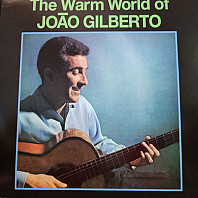 João Gilberto - The Warm World Of João Gilberto