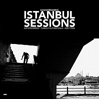 Ilhan Ersahin - Istanbul Sessions - Istanbul Underground