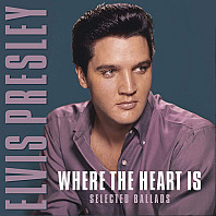 Elvis Presley - Where The Heart Is-Selected Ballads