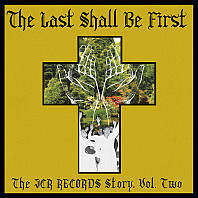 The Last Shall Be First: The JCR Records Story, Vol. Two