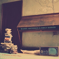 Marry Waterson& Emily Barker - A Window To Other Ways