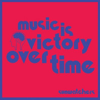 Sunwatchers - Music is Victory Over Timee