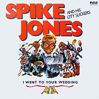 Spike Jones And His City Slickers - I Went To Your Wedding
