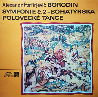 Alexandr Porfirjevič Borodin - Symfonie Č. 2 – Bohatýrská / Polovecké tance
