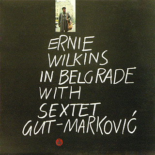 Ernie Wilkins - Ernie Wilkins In Belgrade With Sextet Gut-Marković