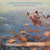 Lonnie Liston Smith& the Cosmic Echoes - Reflections of a Golden Dream