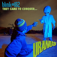 Blink-182 - 7-They Came To Conquer Uranus