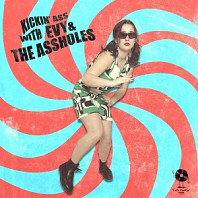 Evy & the Assholes - 7-Kick Ass With..