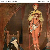 Fucked Up - 7-Show Friends