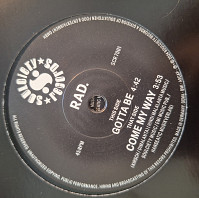 Rad - Gotta Be / Come My Way