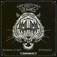 Dirty Denims - 7-Rock and Roll All Night/Better Believe It