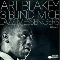 Art Blakey & The Jazz Messengers - 3 Blind Mice