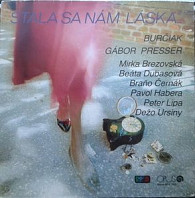 Burčiak - Stala Sa Nám Láska...