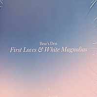 Bear's Den - First Loves & White Magnolias