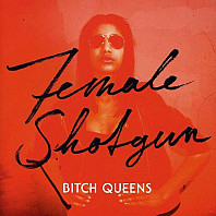 Bitch Queens - Female Shotgun