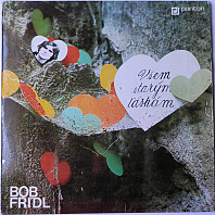 Bob Frídl - Všem starým láskám