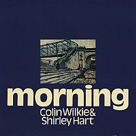 Colin Wilkie & Shirley Hart - Morning