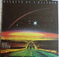 Blue System - Walking On A Rainbow