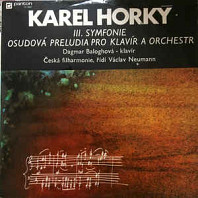 Karel Horký - Symfonie č. 3 / Osudová Preludia Pro Klavír A Orchestr