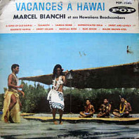 Marcel Bianchi Et Ses Hawaiians Beachcombers - Vacances A Hawaii