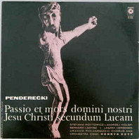 Penderecki - Passio Et Mors Domini Nostri Jesu Christi Secundum Lucam