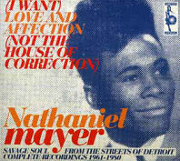 Nathaniel Mayer - (I Want) Love And Affection (Not The House Of Correction)