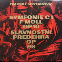 Dmitrij Šostakovič - Symfonie Č. I F Moll, Op. 10 / Slavnostní Předehra, Op. 96