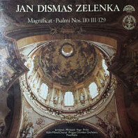 Jan Dismas Zelenka - Magnificat - Psalmi N°110/111/129