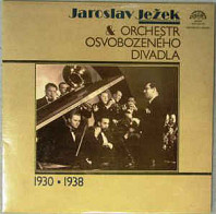 Jaroslav Ježek - Jaroslav Ježek & Orchestr Osvobozeného Divadla (1930 ▪ 1938)