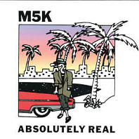 M5K - Absolutely Real
