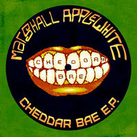 Marshall Applewhite - Cheddar Bae EP