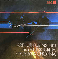 Fryderyk Chopin - Arthur Rubinstein ‎hraje Nokturna Fryderyka Chopina