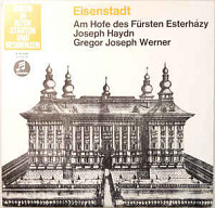 Joseph Haydn, Gregor Joseph Werner ‎– Eisenstadt - Am Hofe Des Fürsten Esterhazy