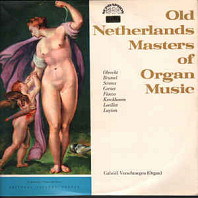 Old Netherlands Masters Of Organ Music