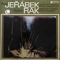 Various Artists - Pavel Jeřábek / Štěpán Rak - I. Smyčcový Kvartet / Smyčcový Kvartet