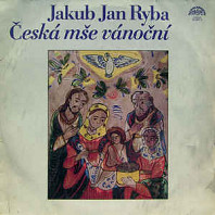 Jakub Jan Ryba - Česká mše Vánoční