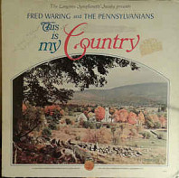 Fred Waring And The Pennsylvanians - This Is My Country